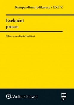 Kompendium judiktury Exekuční proces - 5. díl - Blanka Havlíčková