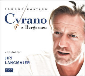 Cyrano z Bergeracu - 2 CD - Edmond Rostand; Jiří Langmajer; Kateřina Lojdová; Daniel Bambas