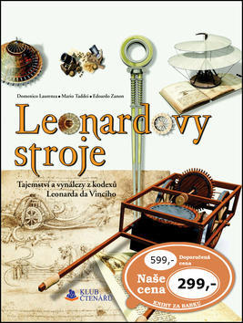 Leonardovy stroje - Tajemství a vynálezy z kodexů Leonarda da Vinciho - Domenico Laurenza; Mario Taddei; Edoardo Zanon