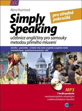 Simply speaking pro středně pokročilé + CD - učebnice angličtiny pro samouky metodou přímého mluvení - Alena Kuzmová