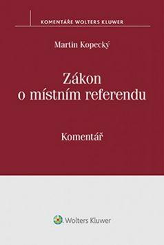 Zákon o místním referendu - komentář - Martin Kopecký