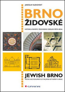 Brno židovské - historie a památky židovského osídlení města Brna - Jaroslav Klenovský