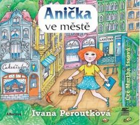 Anička ve městě - Ivana Peroutková; Martha Issová