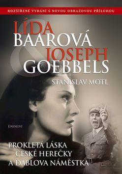 Lída Baarová Joseph Goebbels - Prokletá láska české herečky a ďáblova náměstka - Stanislav Motl