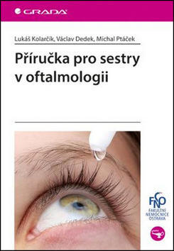 Příručka pro sestry v oftalmologii - Lukáš Kolarčík; Václav Dedek; Michal Ptáček