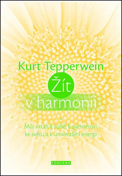 Žít v harmonii - Můj vztah k sobě, k partnerovi, ke světu a k univerzální energii - Kurt Tepperwein