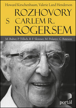 Rozhovory s Carlem R. Rogersem - M. Buber, P. Tillich, B. F. Skinner, M. Polanyi, G. Bateson - Howard Kirschenbaum; Valerie Land Henderson