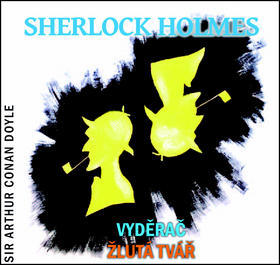 Sherlock Holmes Vyděrač Žlutá tvář - Arthur Conan Doyle; Jiří Samek; Václav Neužil; Miloslav Včala; Pavel Pavlovský