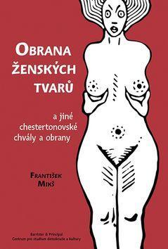 Obrana ženských tvarů - a jiné chestertonovské chvály a obrany - František Mikš