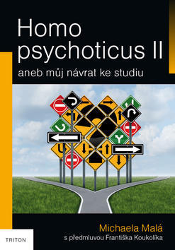 Homo psychoticus II - aneb můj návrat ke studiu - Michaela Malá