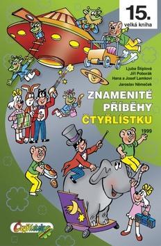 Znamenité příběhy Čtyřlístku - 15. velká kniha, 1999 - Ljuba Štíplová; Jaroslav Němeček; Jiří Poborák