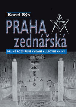 Praha zednářská - 2. rozšířené vydání - Karel Sýs