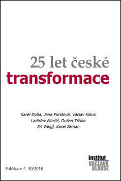 25 let české transformace - Publikace č.30/2016 - Václav Klaus; Jana Fürstová; Karel Dyba