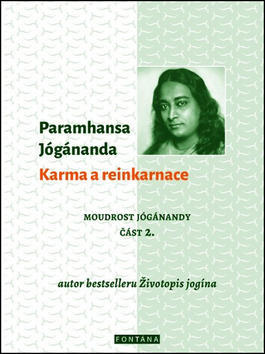 Karma a reinkarnace - Moudrost Jógánandy část 2. - Paramhansa Jógánanda