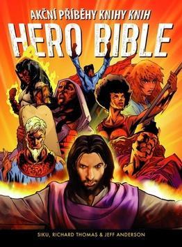 Akční příběhy knihy knih Hero Bible - Siku; Richard Thomas; Jeff Anderson