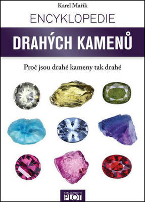 Encyklopedie drahých kamenů - Proč jsou drahé kameny tak drahé - Karel Mařík