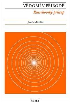 Vědomí v přírodě - Rusellovský přístup - Jakub Mihálik
