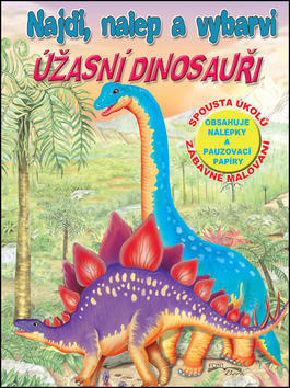 Najdi, nalep a vybarvi Úžasní dinosauři - Obsahuje nálepky a pauzovací papíry, spousta úkolů, zábavné malování