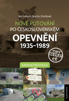 Nové putování po československém opevnění 1935–1989 - Kapesní průvodce - Jan Lakosil