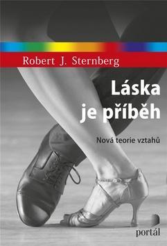 Láska je příběh - Nová teorie vztahů - Robert J. Sternberg