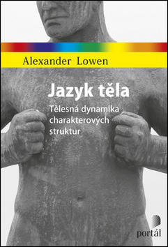 Jazyk těla - Tělesná dynamika charakterových struktur - Alexander Lowen