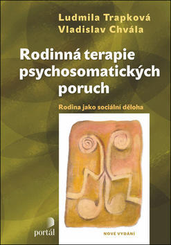 Rodinná terapie psychosomatických poruch - Rodina jako sociální děloha - Ludmila Trapková; Vladislav Chvála