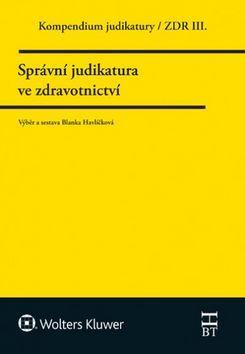 Kompendium judikatury Správní judikatura ve zdravotnictví - ZDR III. - Blanka Havlíčková