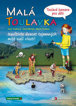 Malá Toulavka - Toulavá kamera pro děti - Iveta Toušlová; Josef Maršál; Martin Poláček