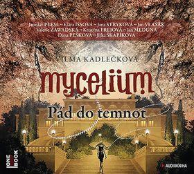 Mycelium Pád do temnot - Vilma Kadlečková; Jaroslav Plesl; Jana Stryková; Klára Issová