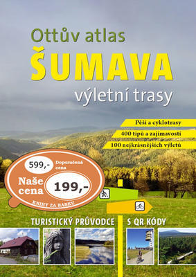 Ottův atlas výletní trasy Šumava - Největší turistický průvodce s QR kódy - Ivo Paulík