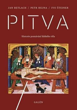 Pitva - Historie poznávání lidského těla - Jan Betlach; Petr Hejna; Ivo Šteiner