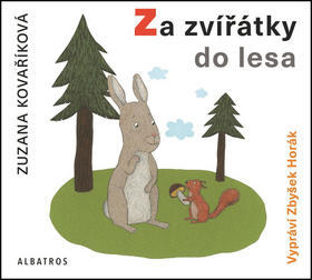 Za zvířátky do lesa - Zuzana Kovaříková; Zbyšek Horák