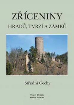 Zříceniny hradů, tvrzí a zámků Střední Čechy - Tomáš Durdík; Viktor Sušický