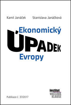 Ekonomický úpadek Evropy - Stanislava Janáčková; Kamil Janáček