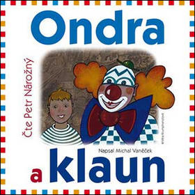Ondra a klaun - Čte Petr Nárožný - Michal Vaněček