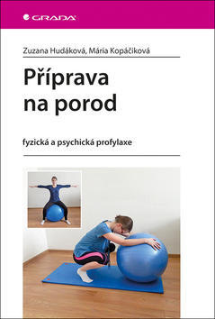 Příprava na porod - fyzická a psychická profylaxe - Zuzana Hudáková; Mária Kopáčiková