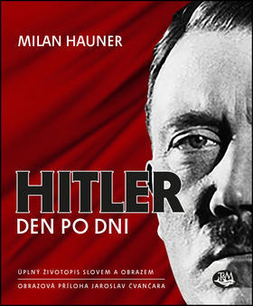 Hitler den po dni - Jaroslav Čvančara; Milan Hauner