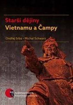 Starší dějiny Vietnamu a Čampy - Ondřej Srba; Michal Schwarz