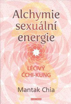 Alchymie sexuální energie - Léčivý čchi-kung - Chia Mantak