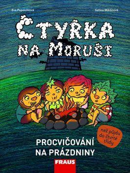 Čtyřka na Moruši - Procvičování na prázdniny - Eva Papoušková; Galina Miklínová; Ivona Ivicová