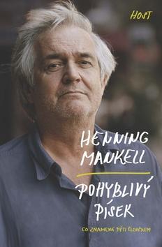 Pohyblivý písek - Co znamená býti člověkem - Henning Mankell