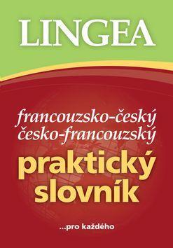 Francouzsko-český česko-francouzský praktický slovník - ... pro každého
