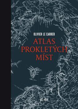 Atlas prokletých míst - Olivier Le Carrer; Sibylle Le Carrer