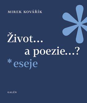 Život...a poezie...? - eseje - Mirek Kovářík