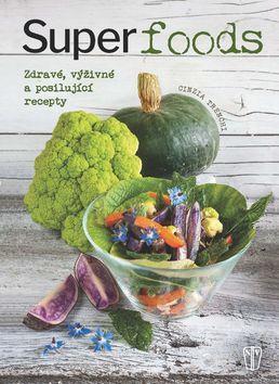 Superpotraviny - Zdravé, výživné a posilující recepty - Cinzia Trenchiová