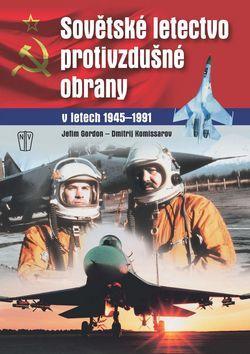 Sovětské letectvo protivzdušné obrany - v letech 1945-1991 - Jefim Gordon; Dmitrij Komissarov