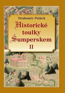 Historické toulky Šumperskem II - Drahomír Polách