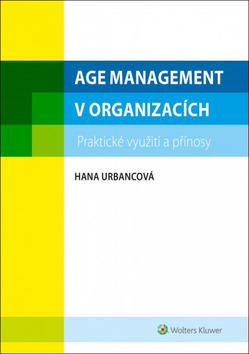 Age management v organizacích - praktické využití a přínosy - Hana Urbancová