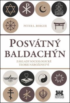 Posvátný baldachýn - Základy sociologické teorie náboženství - Peter L. Berger
