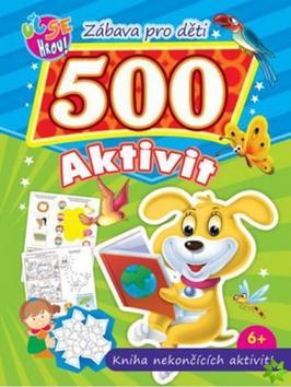 Zábava pro děti 500 aktivit Pejsek - Kniha nekončících aktivit